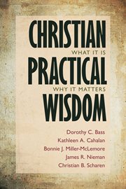 Christian practical wisdom : what it is, why it matters cover image cdn