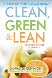 Clean, green, and lean : get rid of the toxins that make you fat cover image cdn