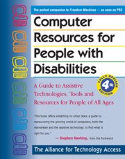 Computer resources for people with disabilities : a guide to assistive technologies, tools and resources for people of all ages cover image cdn