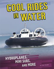 Cool rides in water : hydroplanes, mini subs, and more cover image cdn