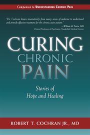 Curing chronic pain : stories of hope and healing cover image cdn