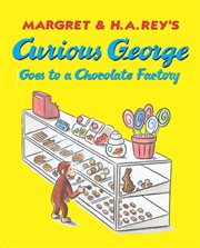 Margret & H.A. Rey's Curious George goes to a chocolate factory cover image cdn