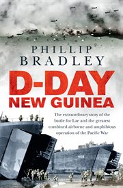 D-Day New Guinea : the extraordinary story of the battle for Lae and the greatest combined airborne and amphibious operation of the Pacific War cover image cdn