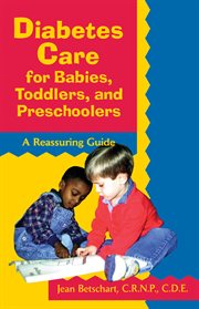 Diabetes care for babies, toddlers, and preschoolers : a reassuring guide cover image cdn