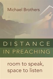 Distance in preaching : room to speak, space to listen cover image cdn