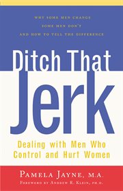Ditch that jerk : dealing with men who control and hurt women cover image cdn