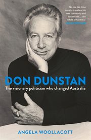 Don Dunstan : the visionary politician who changed Australia cover image cdn