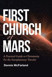 First church of mars. A Practical Guide to Christianity for the Interplanetary Traveler cover image cdn