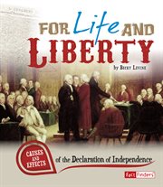 For life and liberty : causes and effects of the Declaration of Independence cover image cdn