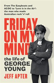 Friday on my mind : the life of George Young cover image cdn