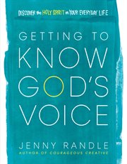 Getting to know god's voice. Discover the Holy Spirit in Your Everyday Life cover image cdn
