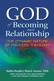 God of becoming and relationship : the dynamic nature of process theology cover image cdn