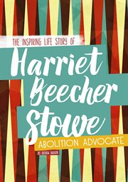 Harriet Beecher Stowe : author and advocate cover image cdn