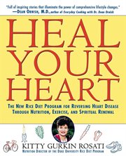 Heal your heart : the new rice diet program for reversing heart disease through nutrition, exercise, and spiritual renewal cover image cdn