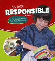 How to be responsible : a question and answer book about responsibility cover image cdn