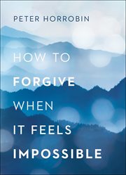 How to forgive when it feels impossible cover image cdn