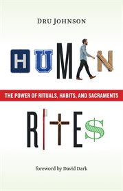 Human rites : the power of rituals,habits, and sacraments cover image cdn