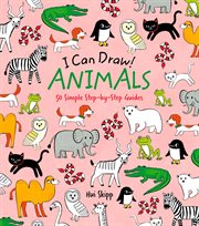 I can draw! animals. 50 Simple Step-by-Step Guides cover image cdn
