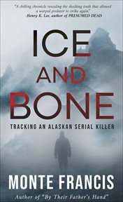 Ice and bone : tracking an Alaskan serial killer cover image cdn