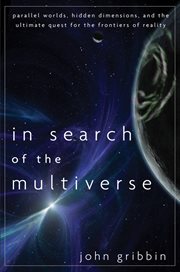 In search of the multiverse : parallel worlds, hidden dimensions, and the ultimate quest for the frontiers of reality cover image cdn