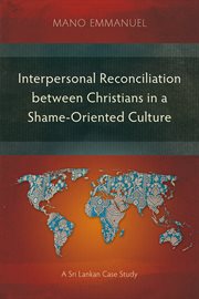 Interpersonal reconciliation between christians in a shame-oriented culture. A Sri Lankan Case Study cover image cdn