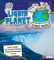 Liquid planet : exploring water on Earth with science projects cover image cdn