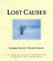 Lost causes : the romantic attraction of defeated yet unvanquished men and movements cover image cdn