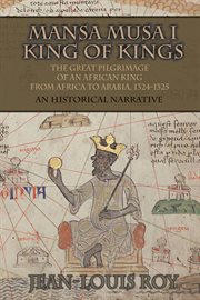Mansa Musa I : Kankan Moussa : from Niani to Mecca : a historical narrative cover image cdn