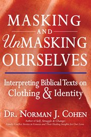 Masking and unmasking ourselves : interpreting biblical texts on clothing & identity cover image cdn