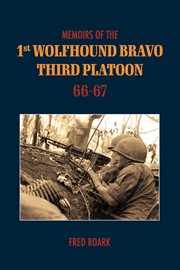 Memoirs of 1st wolfhounds bravo's third platoon 66-67 cover image cdn