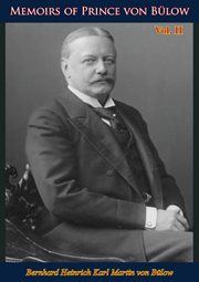 Memoirs of prince von bülow vol. 2. From the Morocco Crisis to Resignation 1903-1909 cover image cdn