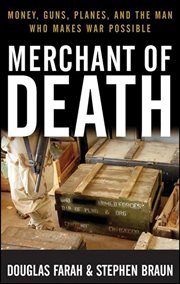 Merchant of death : money, guns, planes, and the man who makes war possible cover image cdn