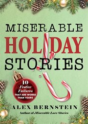 Miserable holiday stories : 25 festive failures that are worse than yours cover image cdn