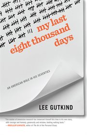 My last eight thousand days : an American male in his seventies cover image cdn