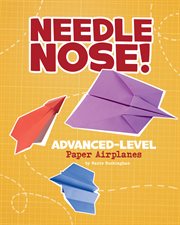 Needle nose! : advanced-level paper airplanes cover image cdn