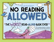 No reading allowed : the worst read-aloud book ever : a confusing collection of hilarious homonyms and sound-alike sentences cover image cdn