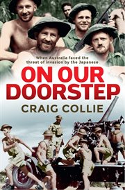 On our doorstep : when Australia faced the threat of invasion by the Japanese cover image cdn