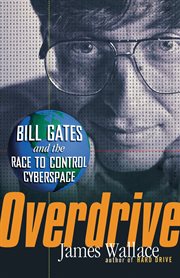 Overdrive : Bill Gates and the race to control cyberspace cover image cdn