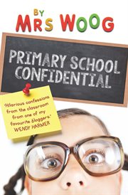 Primary school confidential : confessions from the classroom cover image cdn