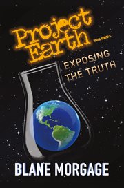 Project Earth. Volume 1, Exposing the truth cover image cdn