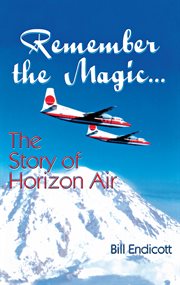 Remember the magic : the story of Horizon Air cover image cdn