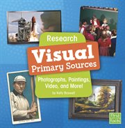 Research visual primary sources : photographs, paintings, video, and more! cover image cdn