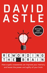 Rewording the brain : how cryptic crosswords can improve your memory and boost the power and agility of your brain cover image cdn
