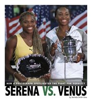 Serena vs. Venus : how a photograph spotlighted the fight for equality cover image cdn