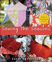 Sewing the seasons : 23 projects to celebrate all year cover image cdn