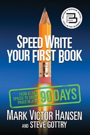 Speed Write Your First Book : From Blank Spaces to Great Pages in Just 90 Days cover image cdn