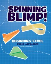 Spinning blimp! : beginning-level paper airplanes cover image cdn