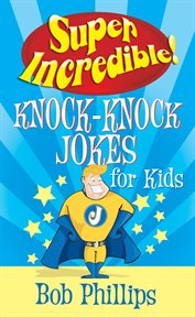 Super incredible! Knock-knock jokes for kids cover image cdn