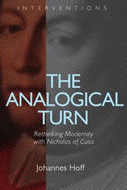 The analogical turn : rethinking modernity with Nicholas of Cusa cover image cdn