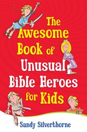 The awesome book of unusual Bible heroes for kids cover image cdn